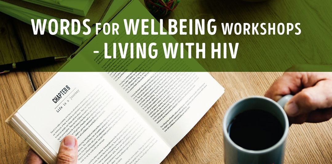 Words for Wellbeing Workshops – Living with HIV with Lunch Positive and Simon Maddrell